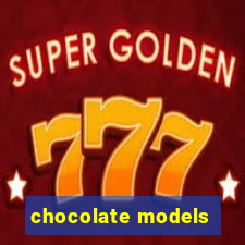 chocolate models